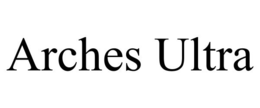 ARCHES ULTRA trademark