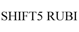 SHIFT5 RUBI trademark
