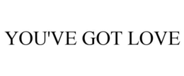 YOU'VE GOT LOVE trademark