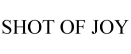 SHOT OF JOY trademark