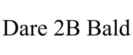 DARE 2B BALD trademark