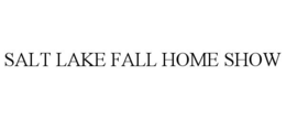 SALT LAKE FALL HOME SHOW trademark