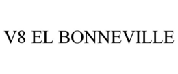 V8 EL BONNEVILLE trademark