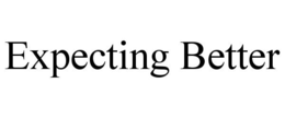 EXPECTING BETTER trademark