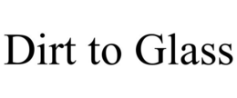 DIRT TO GLASS trademark