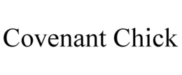 COVENANT CHICK trademark