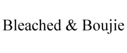 BLEACHED & BOUJIE trademark