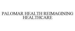 PALOMAR HEALTH REIMAGINING HEALTHCARE trademark