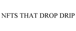 NFTS THAT DROP DRIP trademark