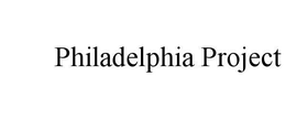 PHILADELPHIA PROJECT trademark