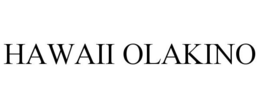 HAWAII OLAKINO trademark