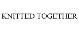 KNITTED TOGETHER trademark