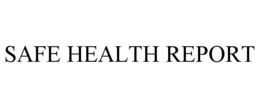 SAFE HEALTH REPORT trademark