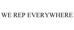 WE REP EVERYWHERE trademark