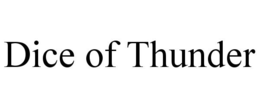 DICE OF THUNDER trademark