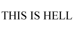 THIS IS HELL trademark