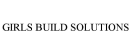 GIRLS BUILD SOLUTIONS trademark