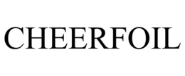 CHEERFOIL trademark