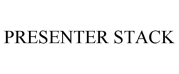 PRESENTER STACK trademark