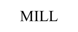 MILL trademark
