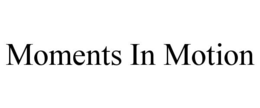 MOMENTS IN MOTION trademark