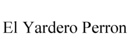 EL YARDERO PERRON trademark
