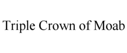 TRIPLE CROWN OF MOAB trademark