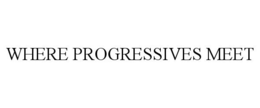 WHERE PROGRESSIVES MEET trademark