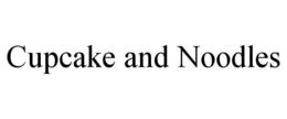 CUPCAKE AND NOODLES trademark