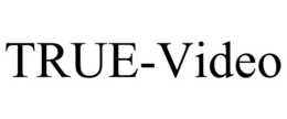 TRUE-VIDEO trademark