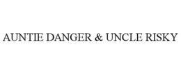 AUNTIE DANGER & UNCLE RISKY trademark