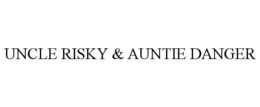 UNCLE RISKY & AUNTIE DANGER trademark