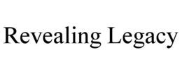 REVEALING LEGACY trademark