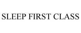 SLEEP FIRST CLASS trademark