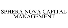 SPHERA NOVA CAPITAL MANAGEMENT trademark