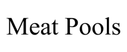 MEAT POOLS trademark