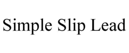 SIMPLE SLIP LEAD trademark