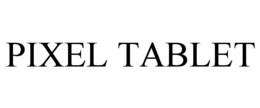 PIXEL TABLET trademark