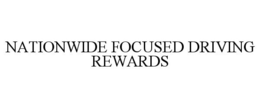 NATIONWIDE FOCUSED DRIVING REWARDS trademark