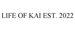 LIFE OF KAI EST. 2022 trademark