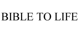BIBLE TO LIFE trademark