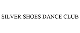 SILVER SHOES DANCE CLUB trademark
