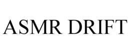 ASMR DRIFT trademark