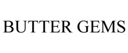 BUTTER GEMS trademark