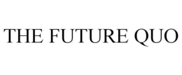 THE FUTURE QUO trademark