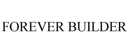 FOREVER BUILDER trademark