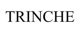TRINCHE trademark