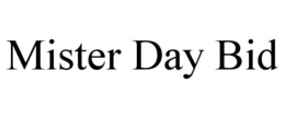 MISTER DAY BID trademark