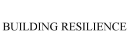 BUILDING RESILIENCE trademark