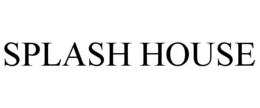 SPLASH HOUSE trademark